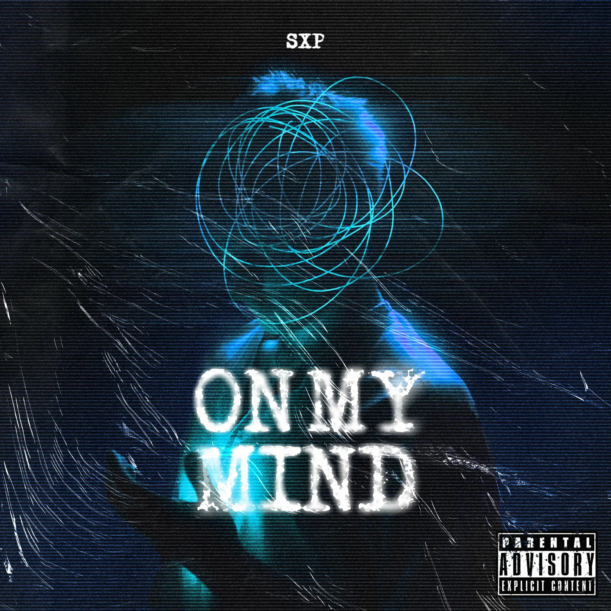 The On My Mind cover: a figure in night-navy with cyan loops scribbled over the face, ON MY MIND in distressed typewriter capitals, SXP at the top and a Parental Advisory mark.