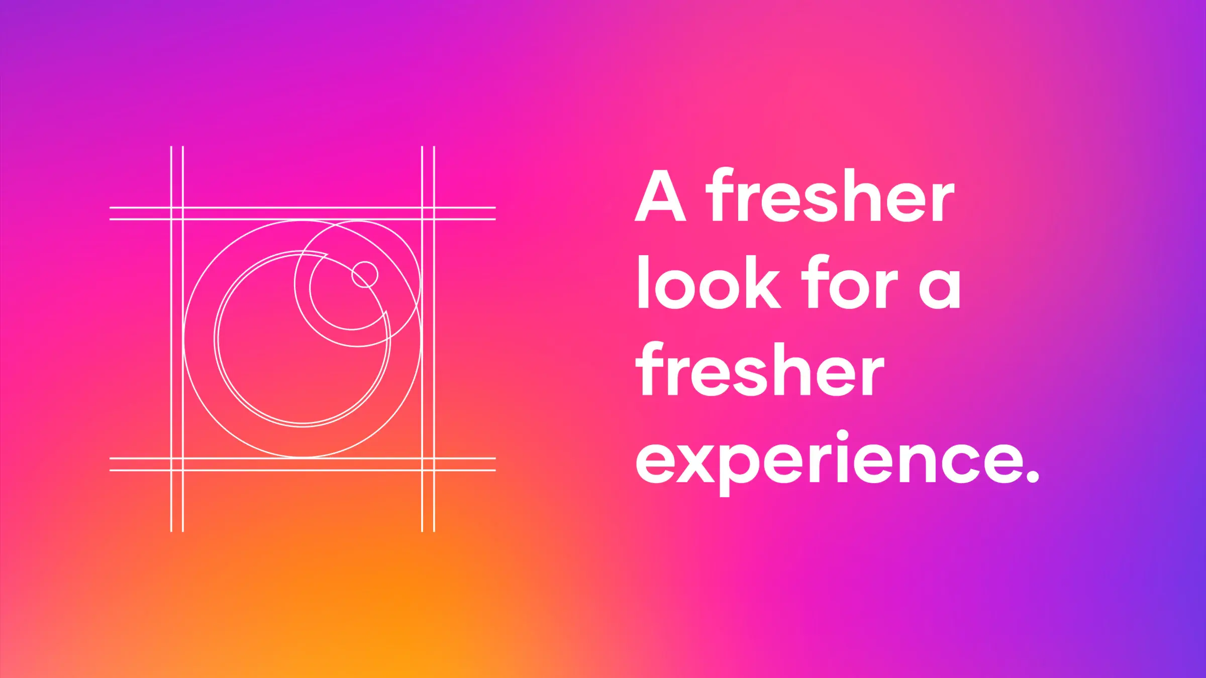 Construction drawing of the mark on the gradient: guide lines and the circles behind the ring, iris and highlight, beside the line 'A fresher look for a fresher experience.'